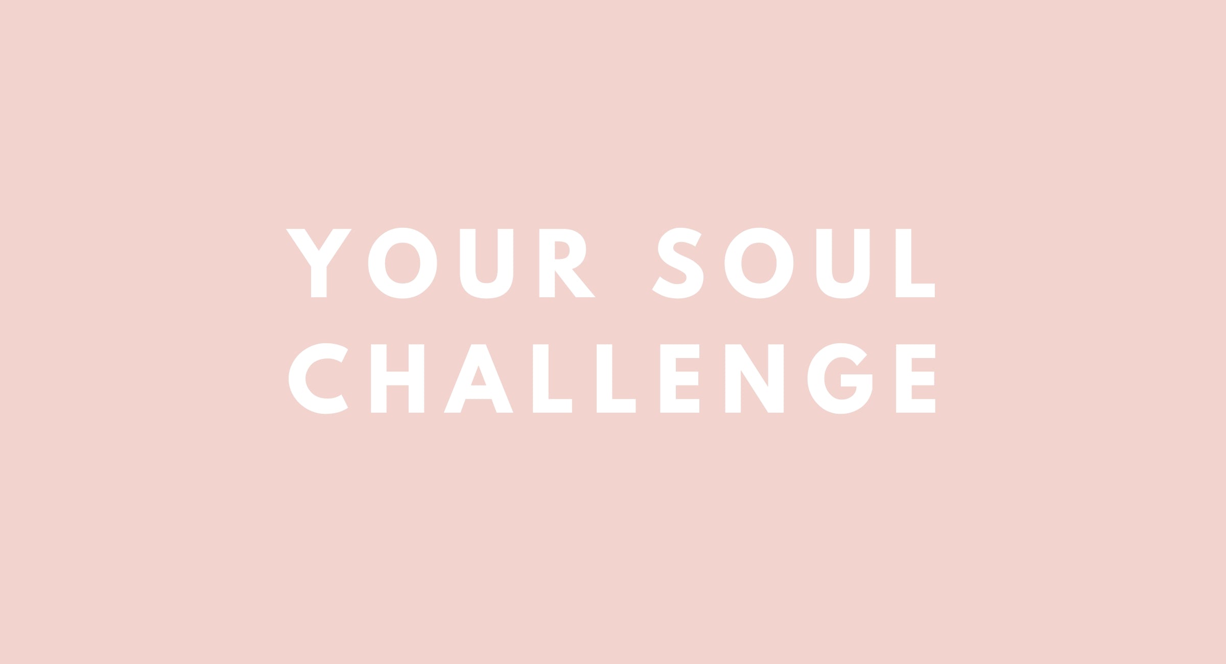 Your Soul Challenge